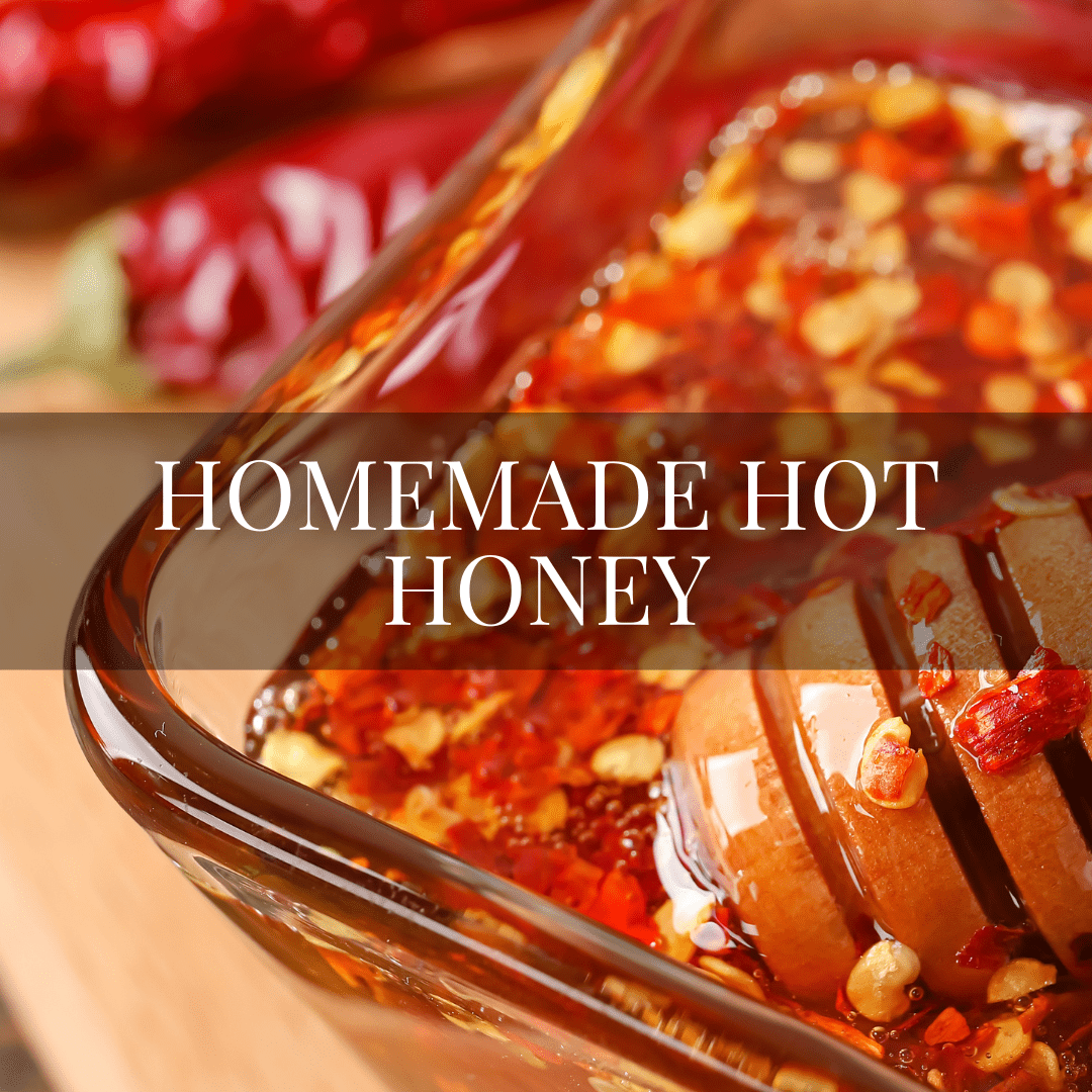 Homemade Hot Honey: A Sweet Heat You’ll Want on Everything - Mayberry Farms