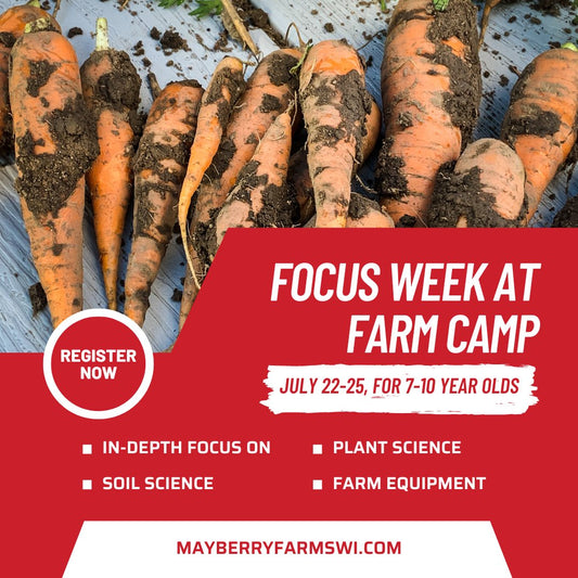 Farm Focus Week Plant and Soil Science Farm Camp July 22-25 Ages 7-10 - Mayberry Farms